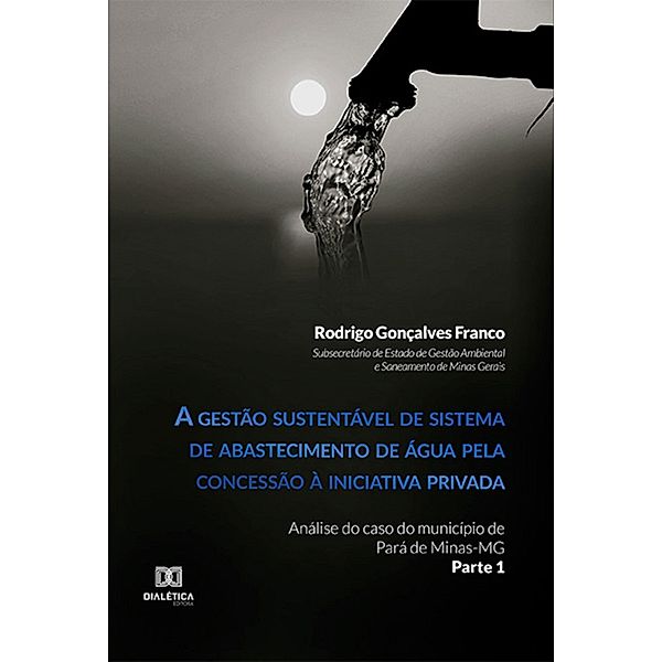 A gestão sustentável de sistema de abastecimento de água pela concessão à iniciativa privada, Rodrigo Gonçalves Franco