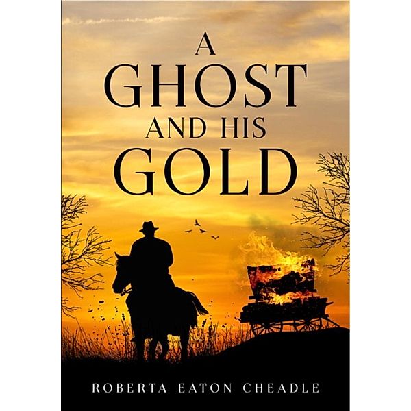 A Ghost and His Gold, Robert Eaton Cheadle