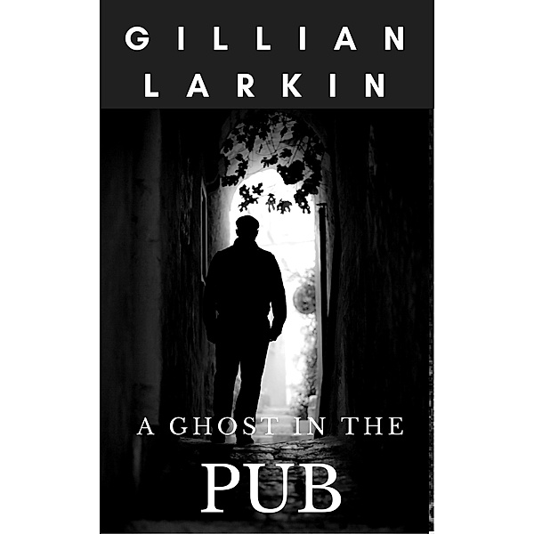 A Ghost in the Pub (Ruby And Nessa - Ghost Hunters, #2) / Ruby And Nessa - Ghost Hunters, Gillian Larkin