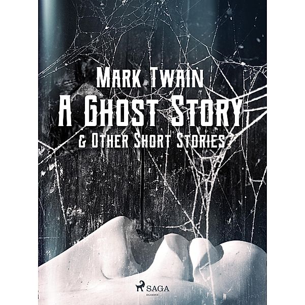 A Ghost Story & Other Short Stories, Mark Twain