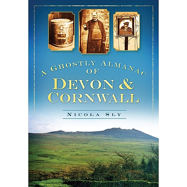 A Ghostly Almanac of Devon and Cornwall, Nicola Sly