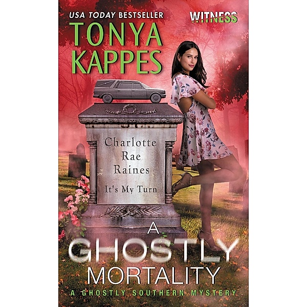 A Ghostly Mortality / Ghostly Southern Mysteries Bd.6, Tonya Kappes