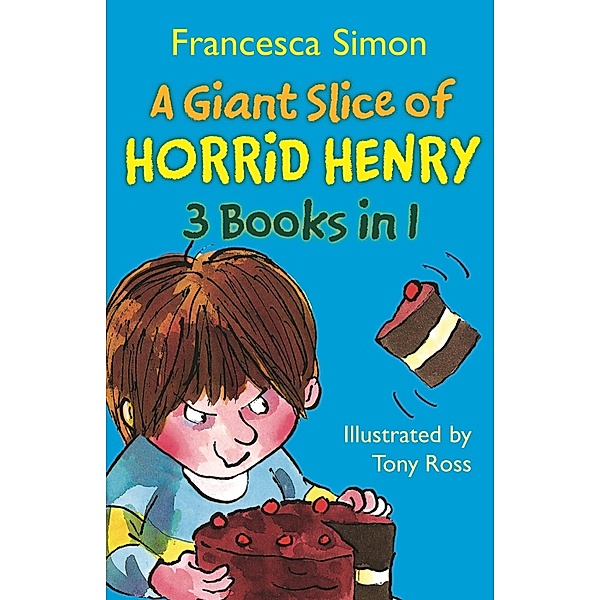 A Giant Slice of Horrid Henry 3-in-1 / Horrid Henry Bd.1, Francesca Simon