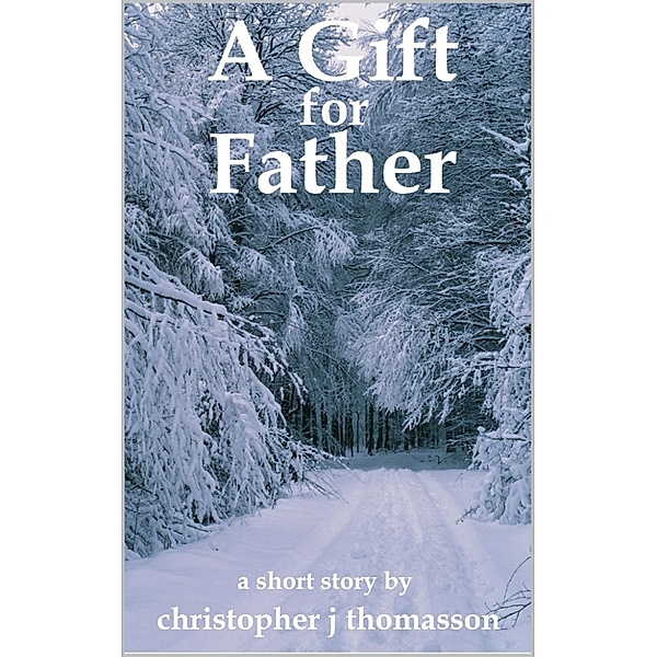 A Gift for Father, Christopher J. Thomasson