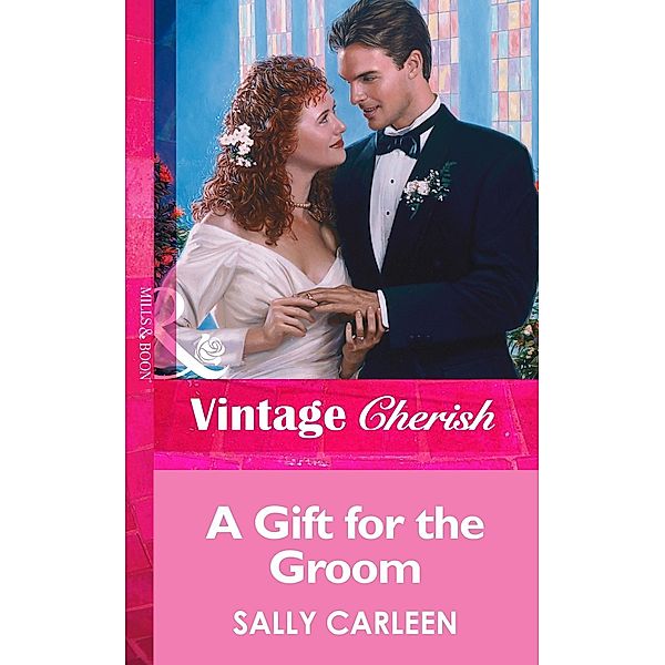 A Gift For The Groom (Mills & Boon Vintage Cherish) / Mills & Boon Vintage Cherish, Sally Carleen