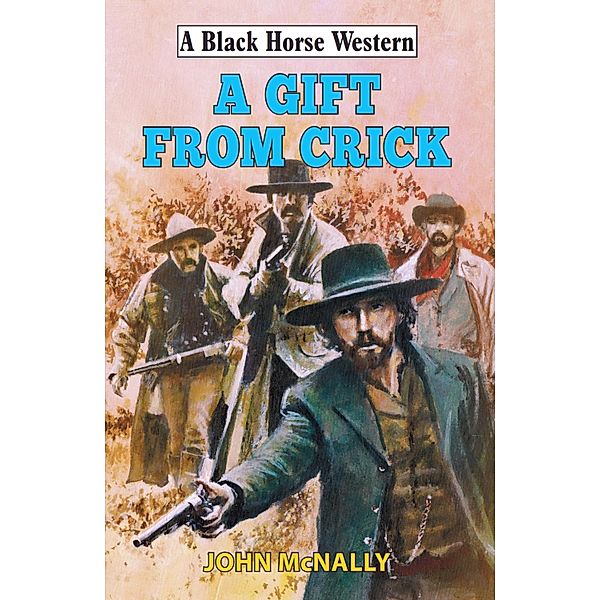 A Gift From Crick / Black Horse Western Bd.0, John McNally