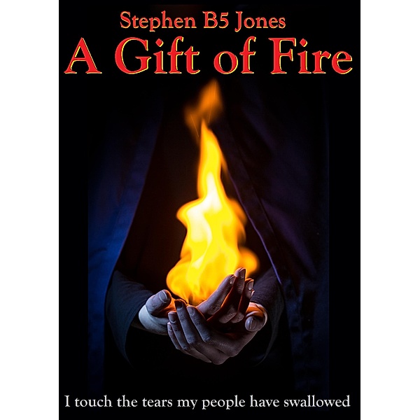 A Gift of Fire (The Last God War, #1) / The Last God War, Stephen B Jones