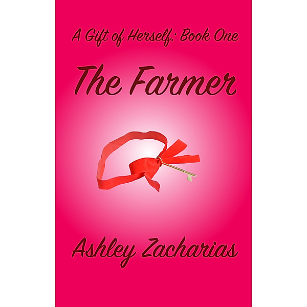A Gift of Herself: The Farmer, Ashley Zacharias