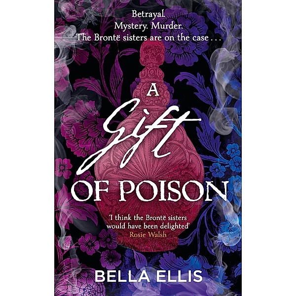 A Gift of Poison / The Brontë Mysteries Bd.4, Bella Ellis