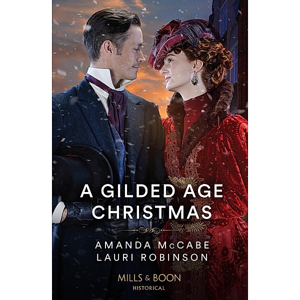 A Gilded Age Christmas: A Convenient Winter Wedding / The Railroad Baron's Mistletoe Bride (Mills & Boon Historical), Amanda Mccabe, Lauri Robinson