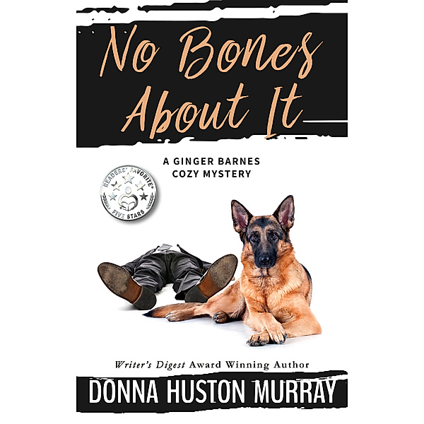 A Ginger Barnes Cozy Mystery: No Bones About It, Donna Huston Murray