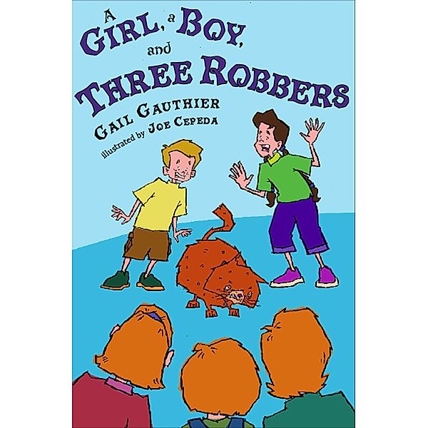 A Girl, A Boy, and Three Robbers, Gail Gauthier
