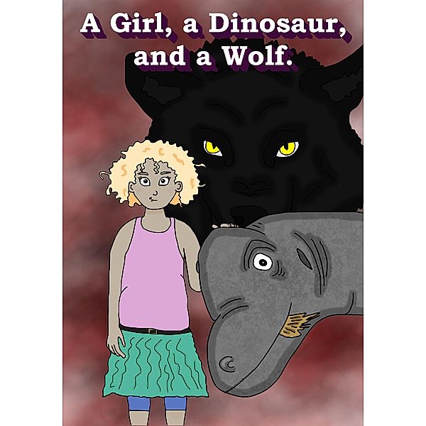 A Girl, a Dinosaur, and a Wolf (Stories with Rebecca, #3) / Stories with Rebecca, Magiel Harmse