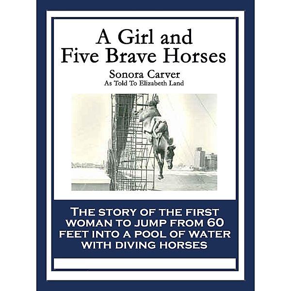 A Girl and Five Brave Horses, Sonora Carver