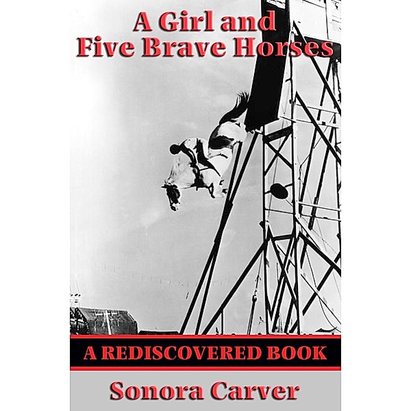 A Girl and Five Brave Horses (Rediscovered Books) / Rediscovered Books, Sonora Carver