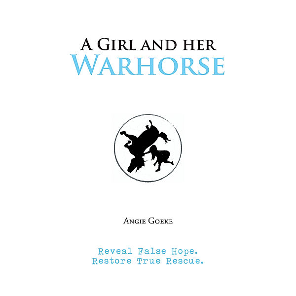 A Girl and Her Warhorse, Angie Goeke