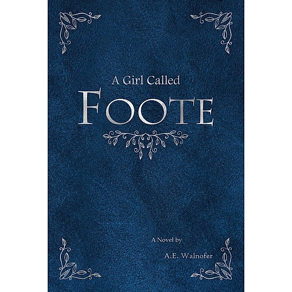 A Girl Called Foote, A. E. Walnofer