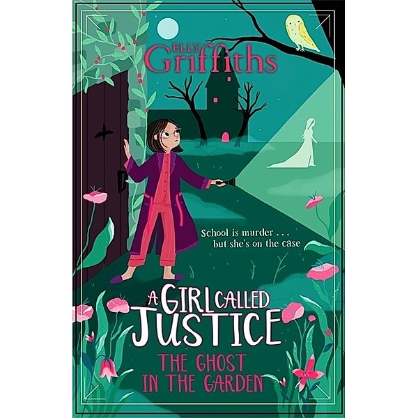 A Girl Called Justice: The Ghost in the Garden, Elly Griffiths