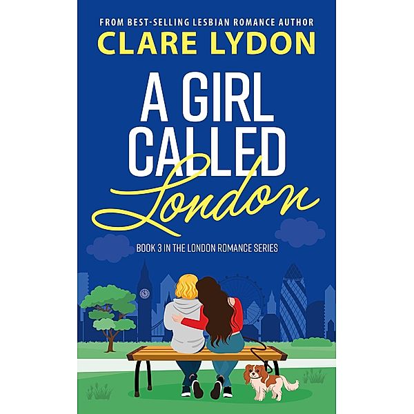 A Girl Called London (London Romance, #3) / London Romance, Clare Lydon