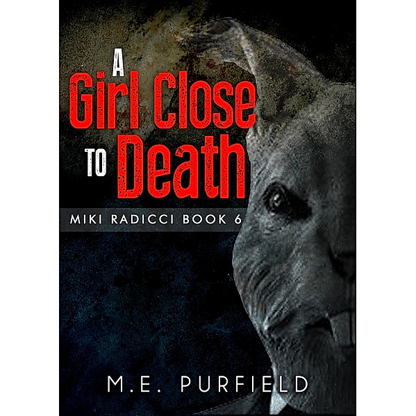 A Girl Close to Death (Miki Radicci, #6) / Miki Radicci, M. E. Purfield