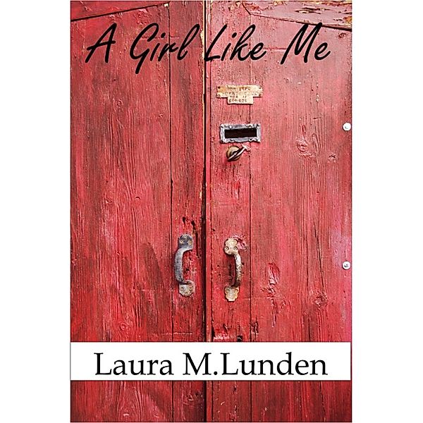 A Girl Like Me, Laura M. Lunden