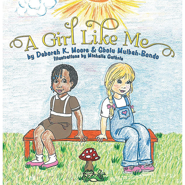 A Girl Like Me, Deborah K. Moore, Gbolu Mulbah-Bondo