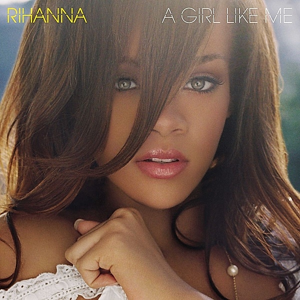A Girl Like Me, Rihanna