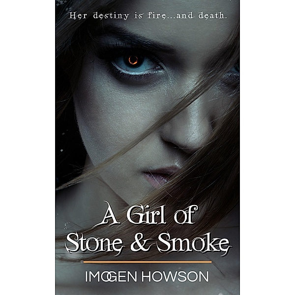 A Girl of Stone & Smoke (Daughters of the Volcano, #1) / Daughters of the Volcano, Imogen Howson