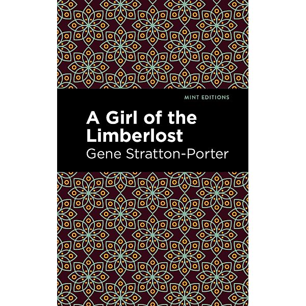 A Girl of the Limberlost / Mint Editions (The Children's Library), Gene Stratton-Porter