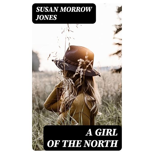 A Girl of the North, Susan Morrow Jones