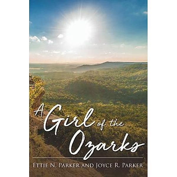 A Girl Of The Ozarks / URLink Print & Media, LLC, Ettie N. Parker, Joyce R. Parker