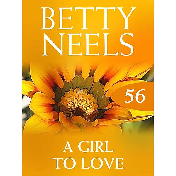 A Girl to Love (Betty Neels Collection, Book 56), Betty Neels