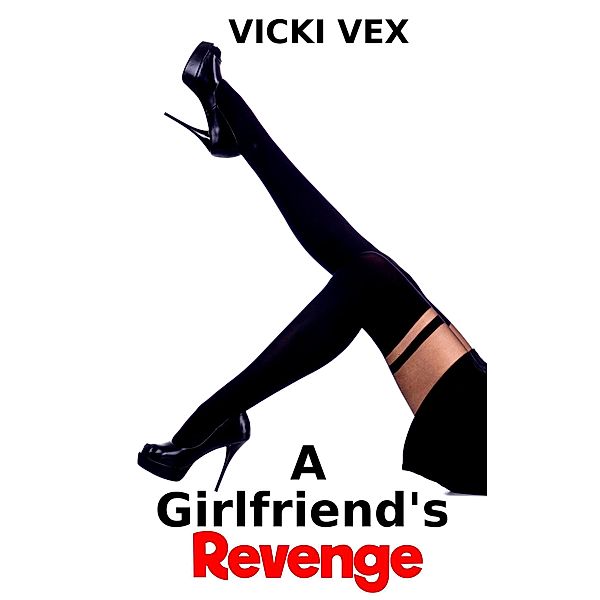 A Girlfriend's Revenge, Vicki Vex