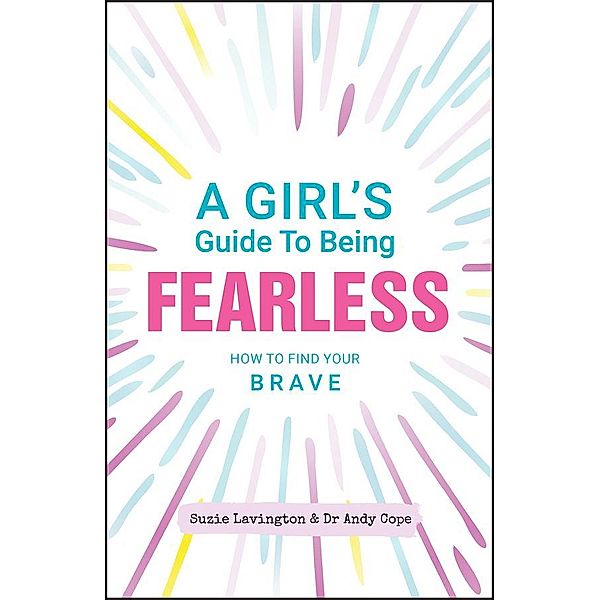 A Girl's Guide to Being Fearless, Suzie Lavington, Andy Cope