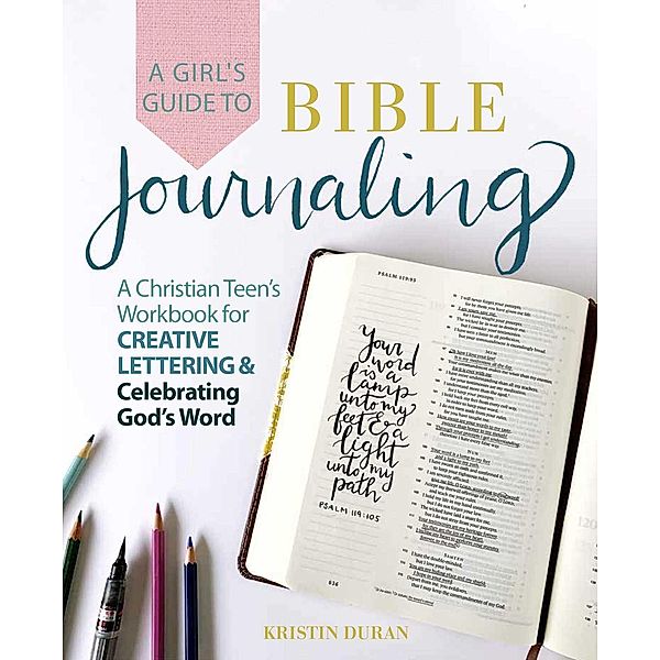 A Girl's Guide to Bible Journaling, Kristin Duran