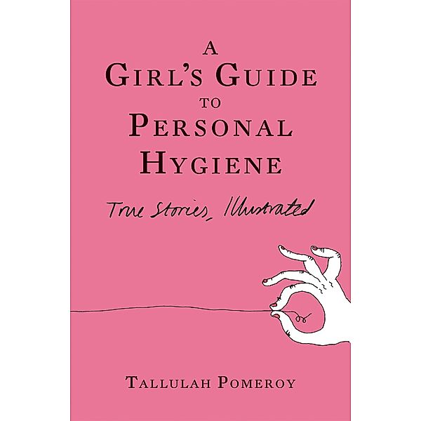 A Girl's Guide to Personal Hygiene, Tallulah Pomeroy