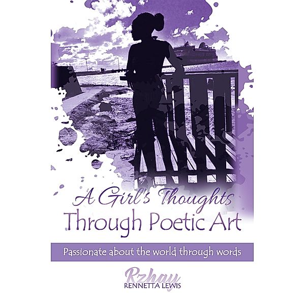 A Girl's Thoughts Through Poetic Art, Rennetta Lewis