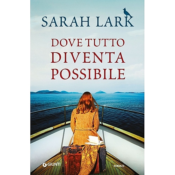 A - Giunti: Dove tutto diventa possibile, Sarah Lark