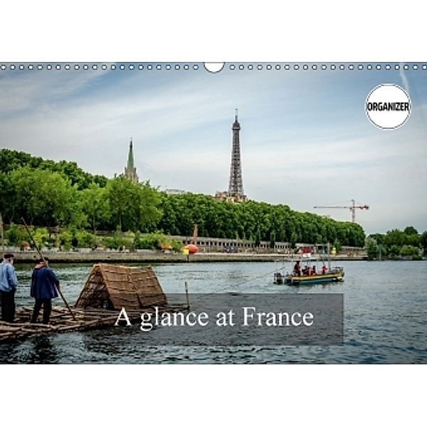 A glance at France (Wall Calendar 2017 DIN A3 Landscape), Alain Gaymard