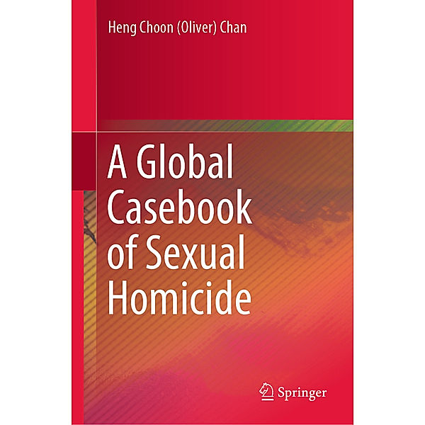 A Global Casebook of Sexual Homicide, Heng Choon Oliver Chan