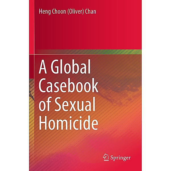 A Global Casebook of Sexual Homicide, Heng Choon (Oliver) Chan