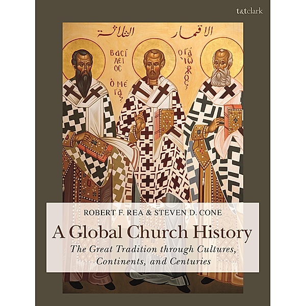 A Global Church History, Steven D. Cone, Robert F. Rea