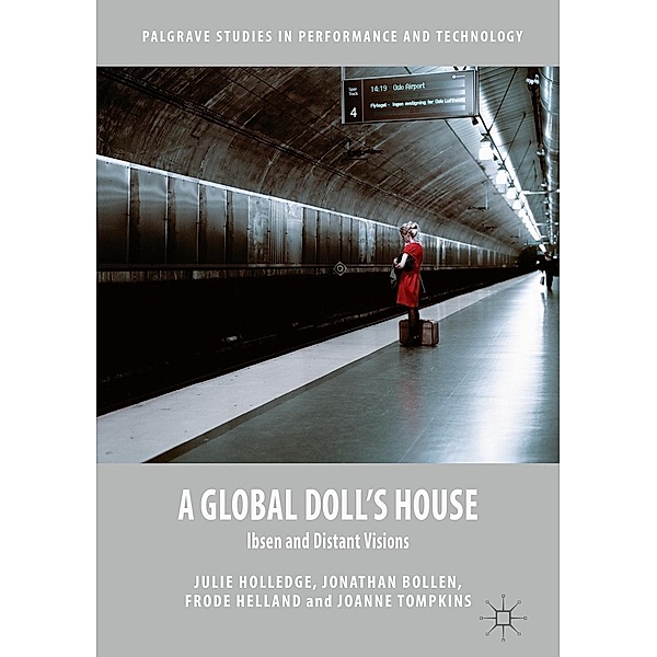 A Global Doll's House / Palgrave Studies in Performance and Technology, Julie Holledge, Jonathan Bollen, Frode Helland, Joanne Tompkins