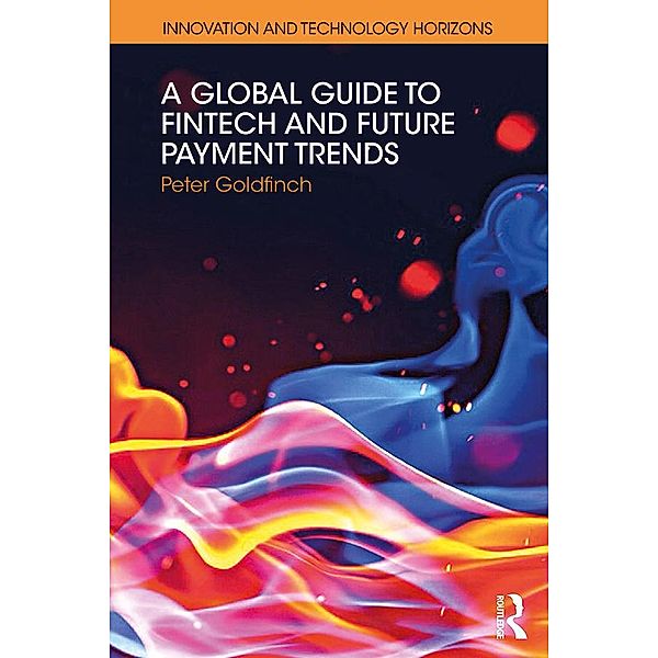A Global Guide to FinTech and Future Payment Trends, Peter Goldfinch