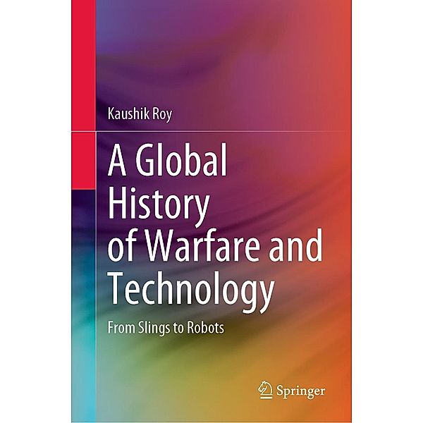 A Global History of Warfare and Technology, Kaushik Roy