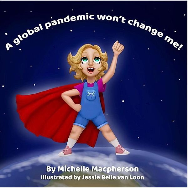 A global pandemic won't change me!, Michelle Macpherson