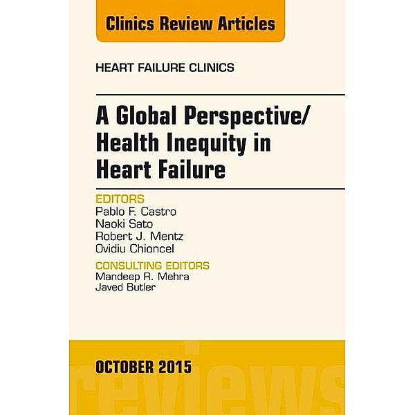 A Global Perspective/Health Inequity in Heart Failure, An Issue of Heart Failure Clinics, Pablo Castro