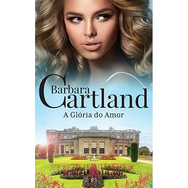 A Glória do Amor / La Colección Eterna de Barbara Cartland Bd.83, Barbara Cartland