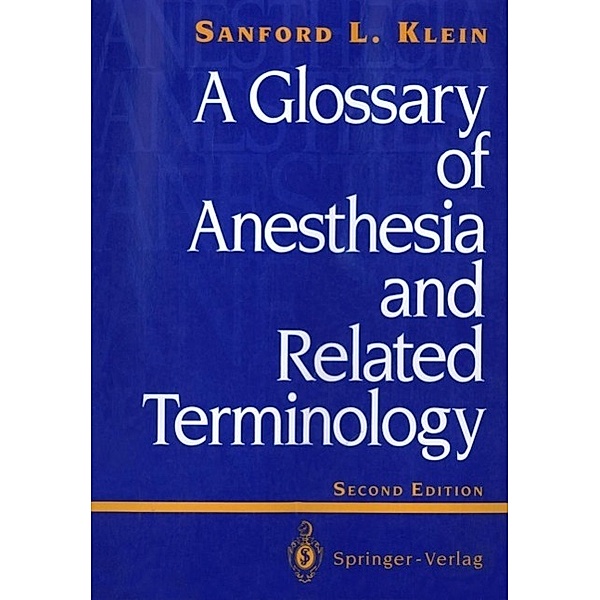 A Glossary of Anesthesia and Related Terminology, Sanford L. Klein