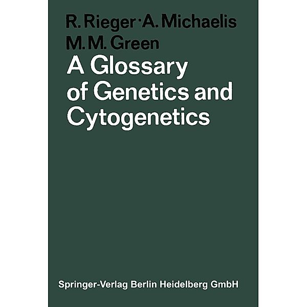 A Glossary of Genetics and Cytogenetics, R. Rieger, A. Michaelis, M. M. Green